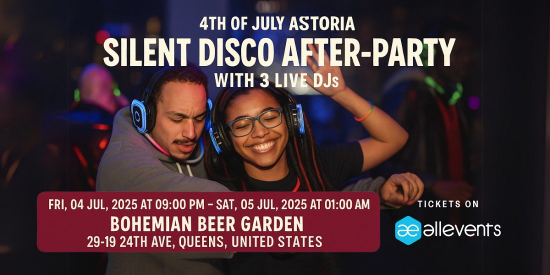 4th of July Astoria Silent Disco After-Party with 3 Live DJs (Astoria)