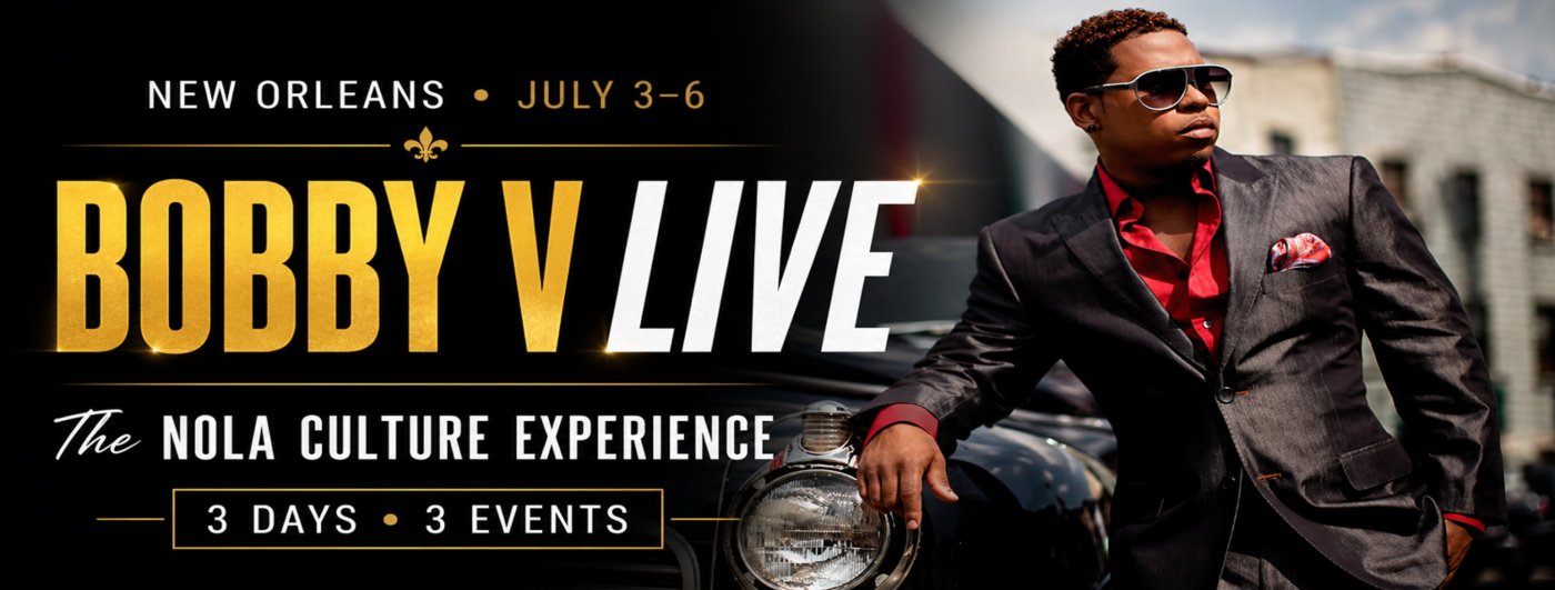 Bobby V : New Orleans \u2022 July 3\u20136 The NOLA Culture Experience